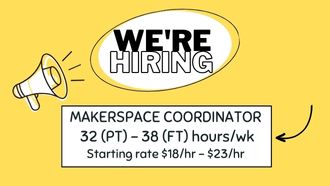 Hiring Makerspace Coordinator 